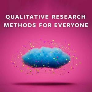 Qualitative Research Methods for Everyone Podcast