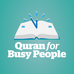 Luister naar Quran For Busy People: Weekly insights into the simple beauty and spiritual depth of Islam – from the inside-out in de app