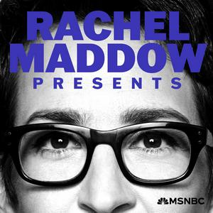 Luister naar Rachel Maddow Presents in de app