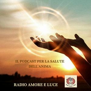 RADIO AMORE E LUCE: Il podcast per la salute dell'anima