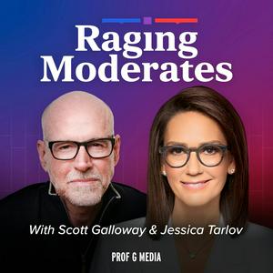 Raging Moderates with Scott Galloway and Jessica Tarlov