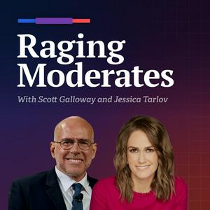 Luister naar Raging Moderates with Scott Galloway and Jessica Tarlov in de app