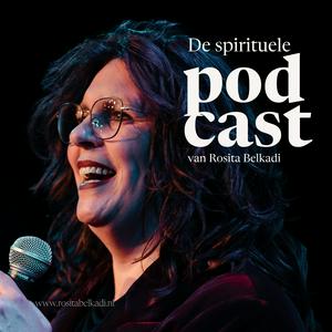 De spirituele podcast van Rosita Belkadi.