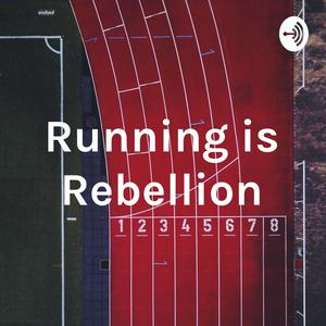 Running is Rebellion