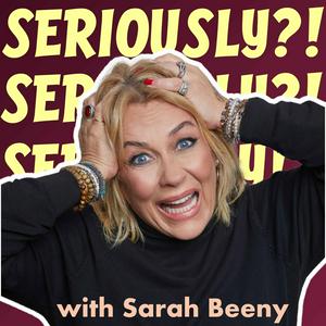 Luister naar Seriously?! with Sarah Beeny in de app