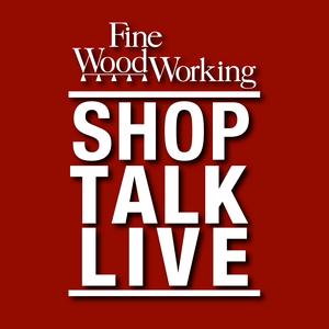 Luister naar Shop Talk Live - Fine Woodworking in de app