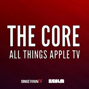 The Core: All Things Apple TV