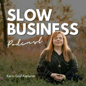 Slow Business Podcast - Achtsame Strategien für nachhaltigen, finanziellen Erfolg ohne Burnout