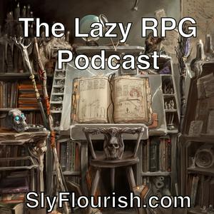 Luister naar The Lazy RPG Podcast - D&D and RPG News and GM Prep from Sly Flourish in de app