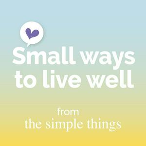 Luister naar Small Ways To Live Well from The Simple Things in de app