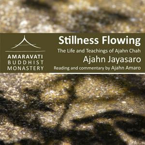 Luister naar Stillness Flowing - Life and Teachings of Ajahn Chah - Readings and commentary by Ajahn Amaro in de app