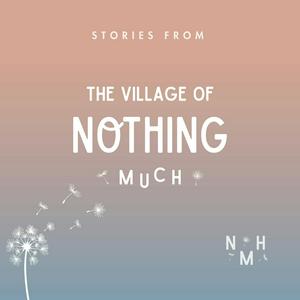 Luister naar Stories from the Village of Nothing Much in de app