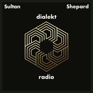 Luister naar Sultan + Shepard present Dialekt Radio in de app