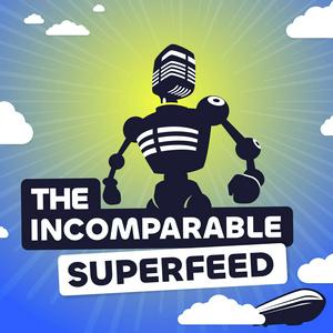 Luister naar The Incomparable Superfeed in de app