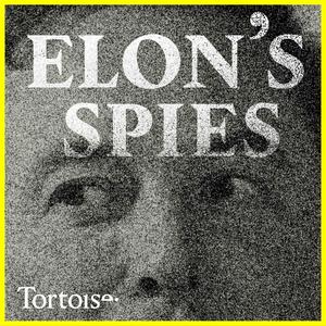 Luister naar Elon's Spies | Tortoise Investigates in de app