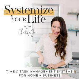 Luister naar SYSTEMIZE YOUR LIFE | Overwhelmed, Organized, Routines, Schedules, Time Management, Time Blocking, Business Systems, Online Business, Work-From-Home, SAHM in de app