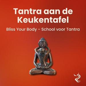 Tantra aan de Keukentafel - Bliss Your Body