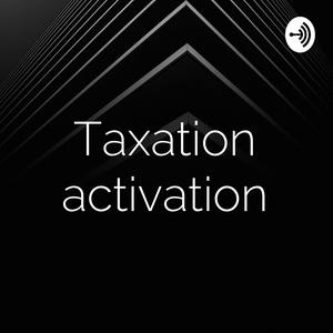 Taxation activation
