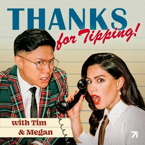 Luister naar Thanks for Tipping with Tim Chantarangsu & Megan Batoon in de app