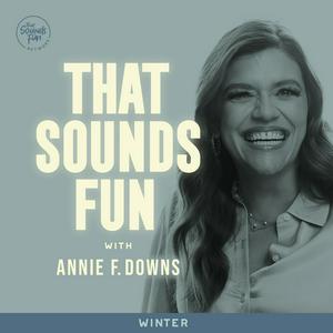 Luister naar That Sounds Fun with Annie F. Downs in de app