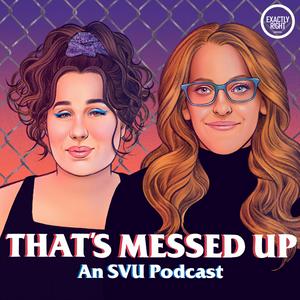 Luister naar That's Messed Up: An SVU Podcast in de app