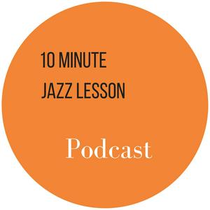 Luister naar The 10 Minute Jazz Lesson Podcast in de app