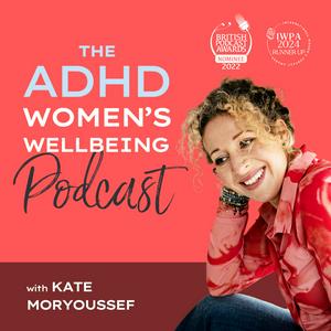 Luister naar The ADHD Women's Wellbeing Podcast in de app