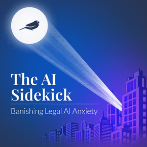 Luister naar The AI Sidekick: Banishing Legal AI Anxiety in de app