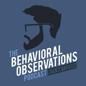 Luister naar The Behavioral Observations Podcast with Matt Cicoria in de app