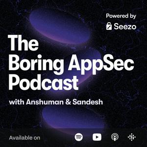 The Boring AppSec Podcast
