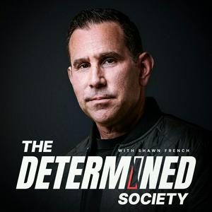 The Determined Society with Shawn French