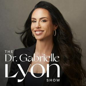 Luister naar The Dr. Gabrielle Lyon Show in de app