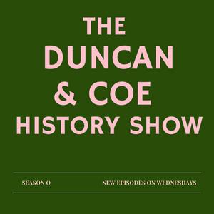 Luister naar The Duncan & Coe History Show in de app