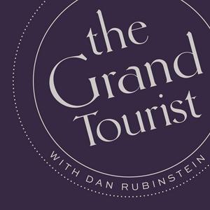 Luister naar The Grand Tourist with Dan Rubinstein in de app