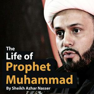 Luister naar The Life of Prophet Muhammad - by Sheikh Azhar Nasser in de app