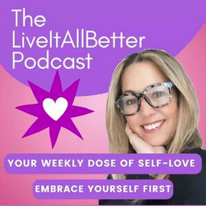 Luister naar The Live It All Better Podcast in de app