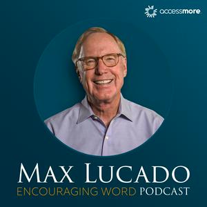 Luister naar The Max Lucado Encouraging Word Podcast in de app