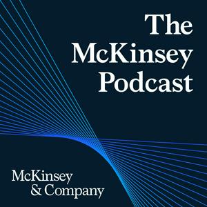 Luister naar The McKinsey Podcast in de app