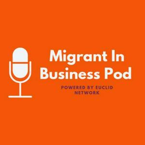 The Migrant In Business Pod