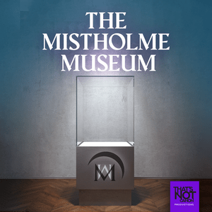 Luister naar The Mistholme Museum of Mystery, Morbidity, and Mortality in de app