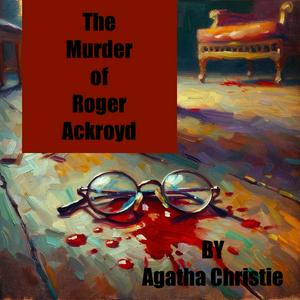 Luister naar The Murder of Roger Ackroyd - Agatha Christie in de app