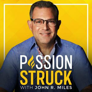 Luister naar Passion Struck with John R. Miles in de app