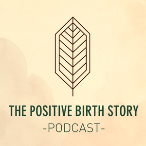 Luister naar The Positive Birth Story Podcast in de app