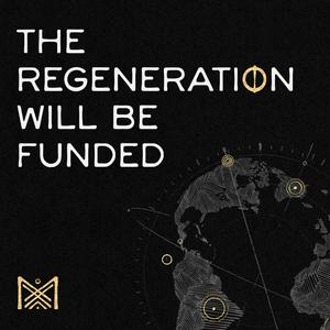 Luister naar The Regeneration Will Be Funded in de app