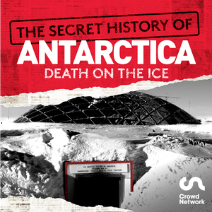 Luister naar The Secret History of Antarctica: Death on the Ice in de app