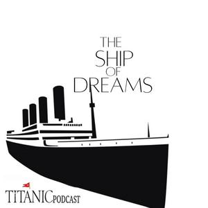 Luister naar The ship of dreams - A Titanic Podcast in de app