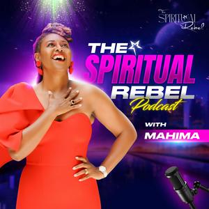 The Spiritual Rebel Podcast with Mahima