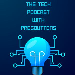 Luister naar The Tech Podcast With PresButtons in de app
