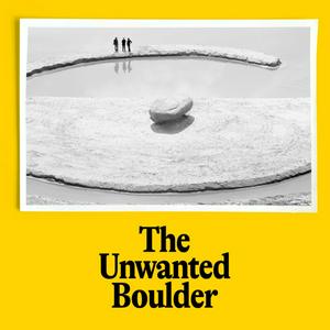 Luister naar The Unwanted Boulder in de app