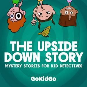 Luister naar The Upside Down Story: Mystery Stories for Kid Detectives in de app